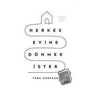 Herkes Evine Dönmek İster - Tuba Karacan