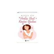 Herkesi Unut Kendini Unutma - Hatice Top