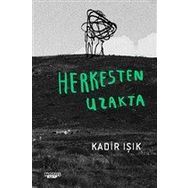 Herkesten Uzakta - Kadir Işık