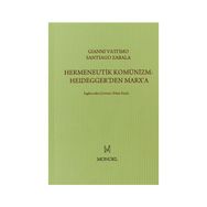 Hermeneutik Komünizm Heidegger’den Marx’a - Santiago Zabala Gianni Vattimo