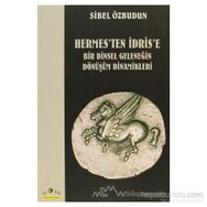 HERMES'TEN İDRİS'E BIR DINSEL GELENEĞİN DÖNÜŞÜM DINAMIKLERI - SIBEL ÖZBUDUN