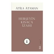 Herşeyin Kısaca İzahı - Atila Ataman