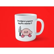Hesaplısı Burada Istediğimi Yaparım Keyfim Misiniz ? Motto Baskılı Kupa Bardak