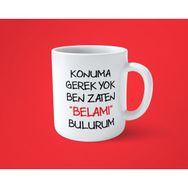 Hesaplısı Burada Konuma Gerek Yok Ben Zaten Belamı Bulurum Baskılı Beyaz Kupa Bardak
