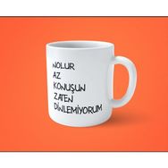 Hesaplısı Burada Nolur Az Konuşun Zaten Dinlemiyorum Espirili Baskılı Kupa
