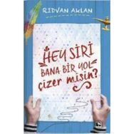 Hey Siri Bana Bir Yol Çizermisin? - Rıdvan Aklan