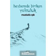 Heybemde Biriken Yolculuk - Mustafa Işık