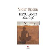 Heyulanın Dönüşü - Yiğit Bener