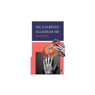 HİÇ KALBINIZI ELLEDILER MI? - ALAATTIN AKTAŞ