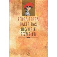 HİÇ-KIRIK SEZMELER - ZEHRA SERRA HACER BAŞ