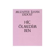Hiç Ölmedim Ben - Muzaffer İlhan Erdost