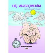 Hiç Vazgeçmedim - Tilki Kitap