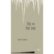 Hiç Ve Her Şey - Bülent Özdemir