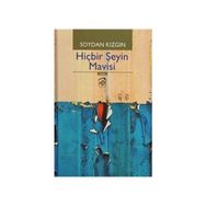 Hiçbir Şeyin Mavisi - Soydan Kızgın