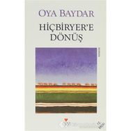 HİÇBİRYER´E DÖNÜŞ - OYA BAYDAR