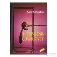 HİÇKİMSENİN CUMHURIYETI - KADIR CANGIZBAY