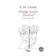 Hiçliğe Açılan Pencere - E. M. Cioran