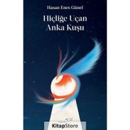 Hiçliğe Uçan Anka Kuşu-Hasan Enes Günel