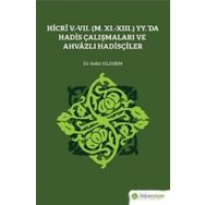 Hicri 5.-7. M. 11.-13. Yy.`da Hadis Çalışmaları ve Ahvazlı Hadisçiler Sedat Yıldırım