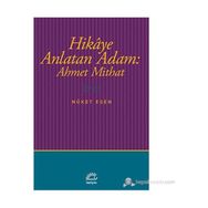 Hikaye Anlatan Adam Ahmet Mithat - Nüket Esen