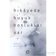 Hikayede Büyük Boşluklar Var-Hakan Bıçakcı