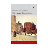 HIKAYEDEN TAŞAN SÖZLER - ÜMİT FEHMI SORGUNLU