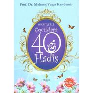 HIKAYELERLE ÇOCUKLARA 40 HADIS - M. YAŞAR KANDEMIR