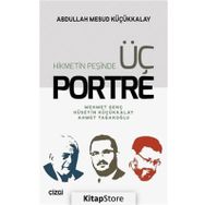 Hikmetin Peşinde Üç Portre - A.Mesud Küçükkalay