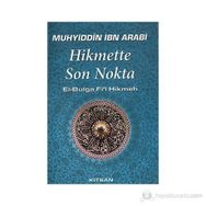 Hikmette Son Nokta - Muhyiddin İbni Arabi