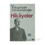 HIKÂYELER - YAKUP KADRI KARAOSMANOĞLU