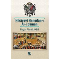 Hikâyeyi Hanedan-ı Âl-i Osman - Uygun Ahmet Aker