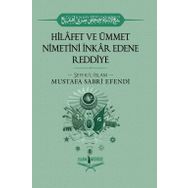Hilafet ve Ümmet Nimetini İnkar Edene Reddiye - Mustafa Sabri Efendi