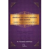 Hindistan Ehl - i Hadis Ekolünde Şerh Geleneği - Azimabadi'nin ö.1911 Avnul - Ma bud Adlı Eseri - Nurullah Agitoğlu