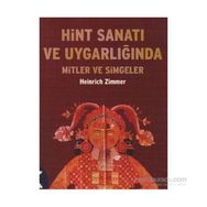 HINT SANATI VE UYGARLIĞINDA MITLER VE SIMGELER - HEINRICH ZIMMER