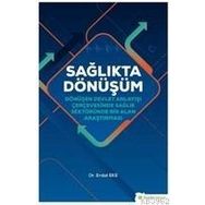 Hiperlink Yayınları Sağlıkta Dönüşüm - Dönüşen Devlet Anlayışı Çerçevesinde Sağlık Sektöründe Bir Alan Araştırması
