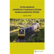Hiperlink Yayınları Uluslararası Demiryolu Taşımacılığında Markalaşmanın Önemi