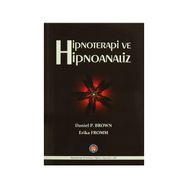 Hipnoterapi ve Hipnoanaliz - Daniel Brown Erich Froom