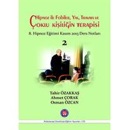 Hipnoz İle Fobiler, Yas, Travma ve Çoklu Kişiliğin Terapisi - Tahir Özakkaş Ahmet Çorak Osman Özcan