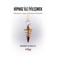 Hipnoz ve İyileşmek - Mehmet Ali Bulut