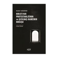 Hıristiyan Protestanlığının Ve Kızılbaş İnancının Doğuşu - Nazaret Dağavaryan