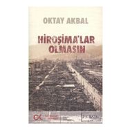 HİROŞİMALAR OLMASIN - OKTAL AKBAL