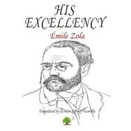His Excellency - Emile Zola