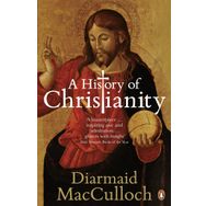 History of Christianity : The First Three Thousand Years - Diarmaid Macculloch