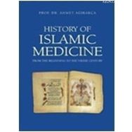 HISTORY OF ISLAMIC MEDICINE - AHMET AĞIRAKÇA