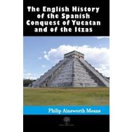 History Of The Spanish Conquest Of Yucatan And Of The Itzas-Platanus Publishing