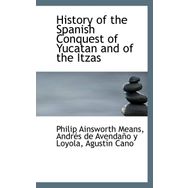 History Of The Spanish Conquest Yucatan And Itzas - Philip Ainsworth Means