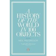 History Of The World İn 100 Objects - Neil Macgregor