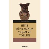 HITIT DÜNYASINDA YAŞAM VE TOPLUM - TREVOR BRYCE