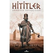 Hititler: Anadolu Savaşçıları