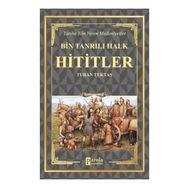 Hititler - Bin Tanrılı Halk - Turan Tektaş